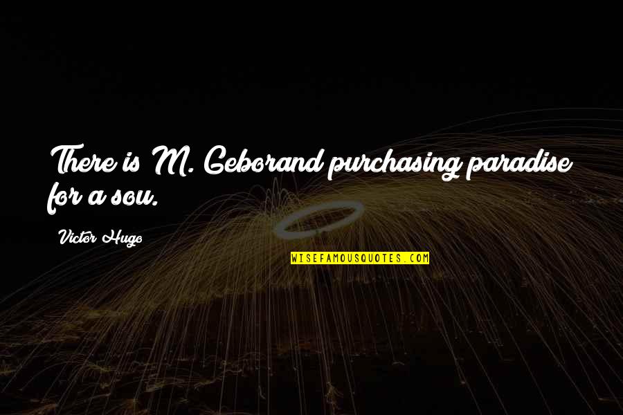 Traqueteado Quotes By Victor Hugo: There is M. Geborand purchasing paradise for a