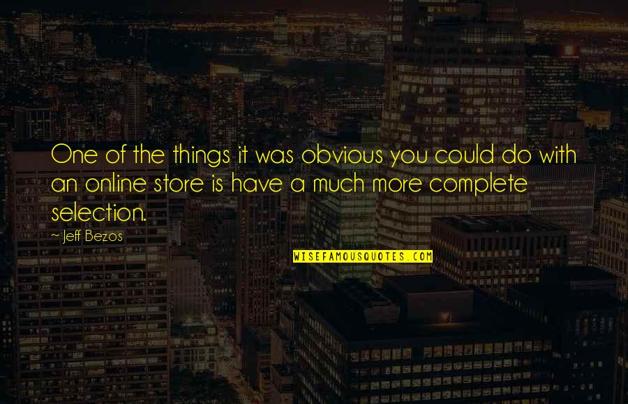 Traquinautas Quotes By Jeff Bezos: One of the things it was obvious you Traquinautas Quotes By Jeff Bezos: One of the things it was obvious you