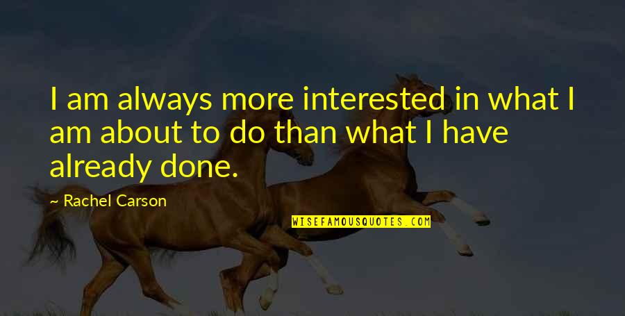 Traron Quotes By Rachel Carson: I am always more interested in what I