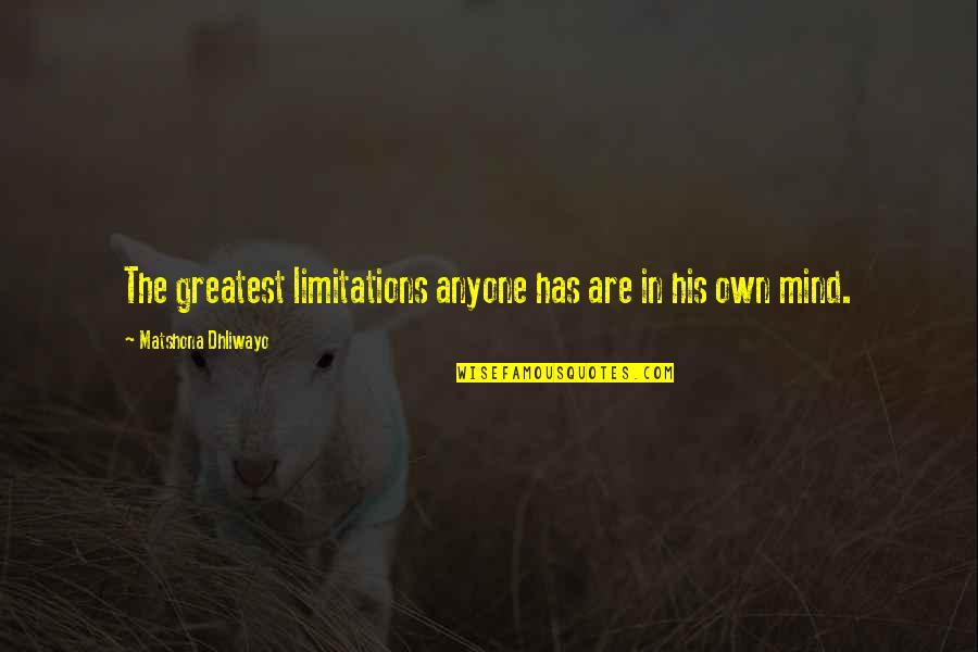 Trasarex Quotes By Matshona Dhliwayo: The greatest limitations anyone has are in his Trasarex Quotes By Matshona Dhliwayo: The greatest limitations anyone has are in his