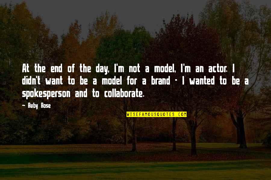 Trasarex Quotes By Ruby Rose: At the end of the day, I'm not Trasarex Quotes By Ruby Rose: At the end of the day, I'm not
