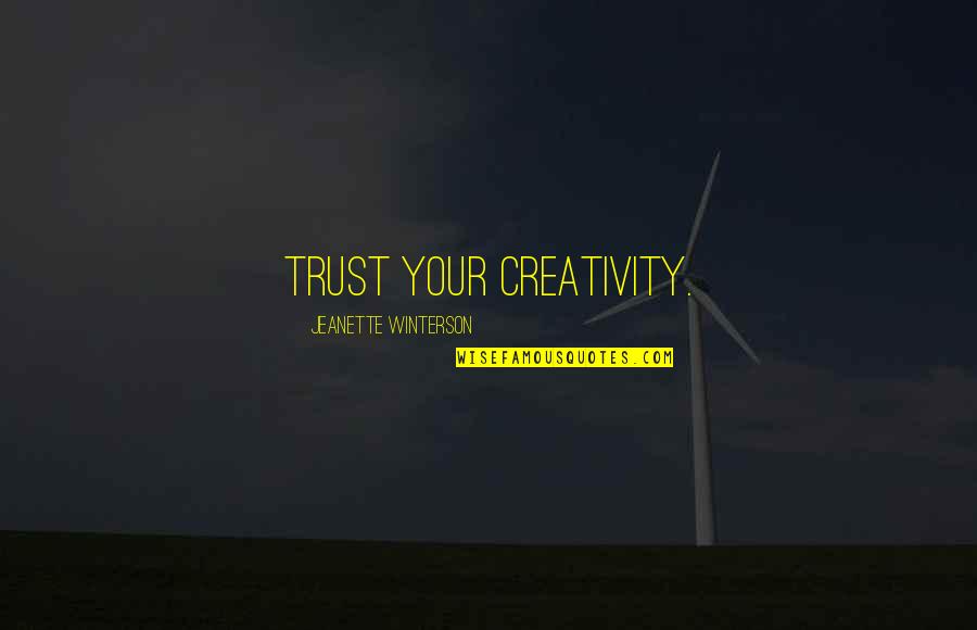 Trascendencia De Dios Quotes By Jeanette Winterson: Trust your creativity.