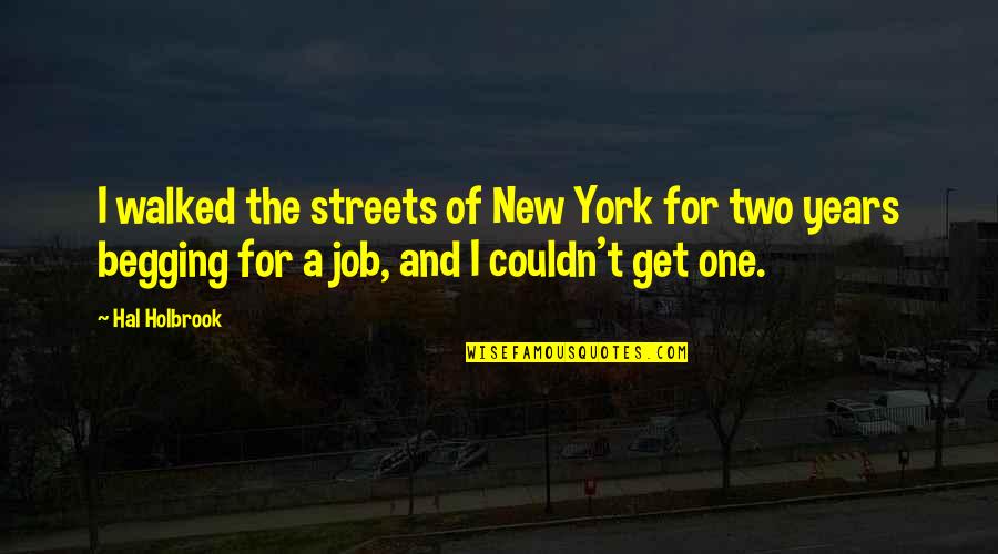 Trascendidos Quotes By Hal Holbrook: I walked the streets of New York for