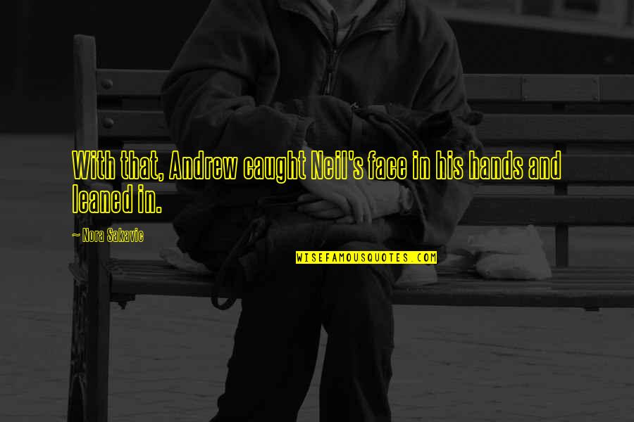 Trasciende Quotes By Nora Sakavic: With that, Andrew caught Neil's face in his