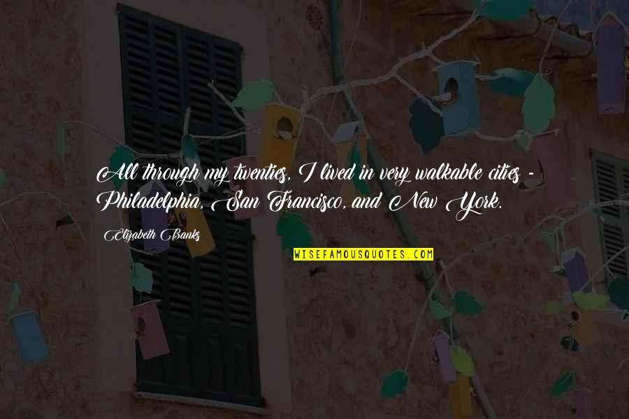 Trasero Grande Quotes By Elizabeth Banks: All through my twenties, I lived in very Trasero Grande Quotes By Elizabeth Banks: All through my twenties, I lived in very