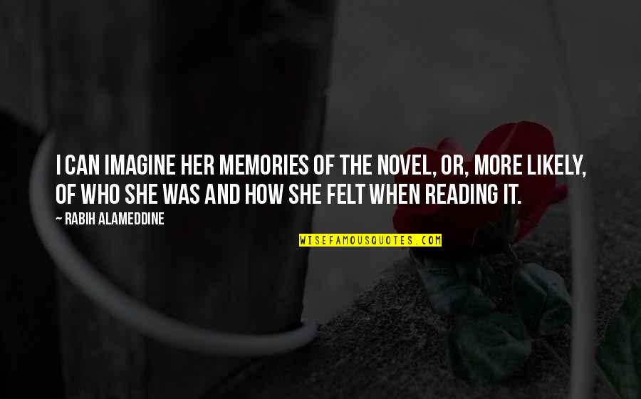 Trasformare Da Quotes By Rabih Alameddine: I can imagine her memories of the novel, Trasformare Da Quotes By Rabih Alameddine: I can imagine her memories of the novel,