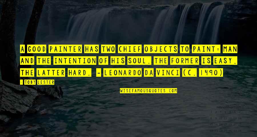 Trasformazione Sinonimo Quotes By Toby Lester: A good painter has two chief objects to Trasformazione Sinonimo Quotes By Toby Lester: A good painter has two chief objects to