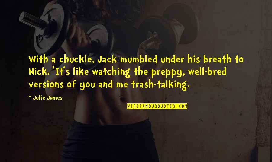 Trash Quotes By Julie James: With a chuckle, Jack mumbled under his breath