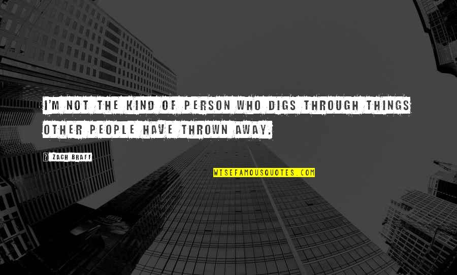 Trash Talk Quotes Quotes By Zach Braff: I'm not the kind of person who digs