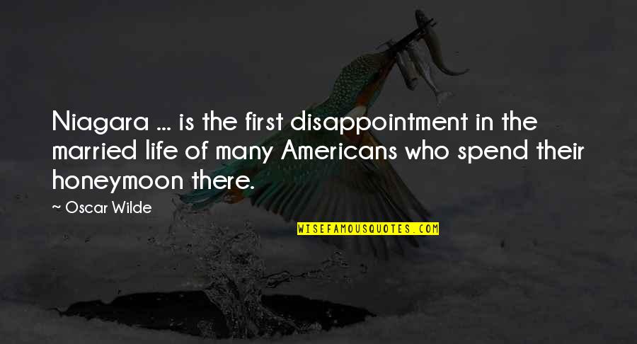 Trash Talker Quotes By Oscar Wilde: Niagara ... is the first disappointment in the