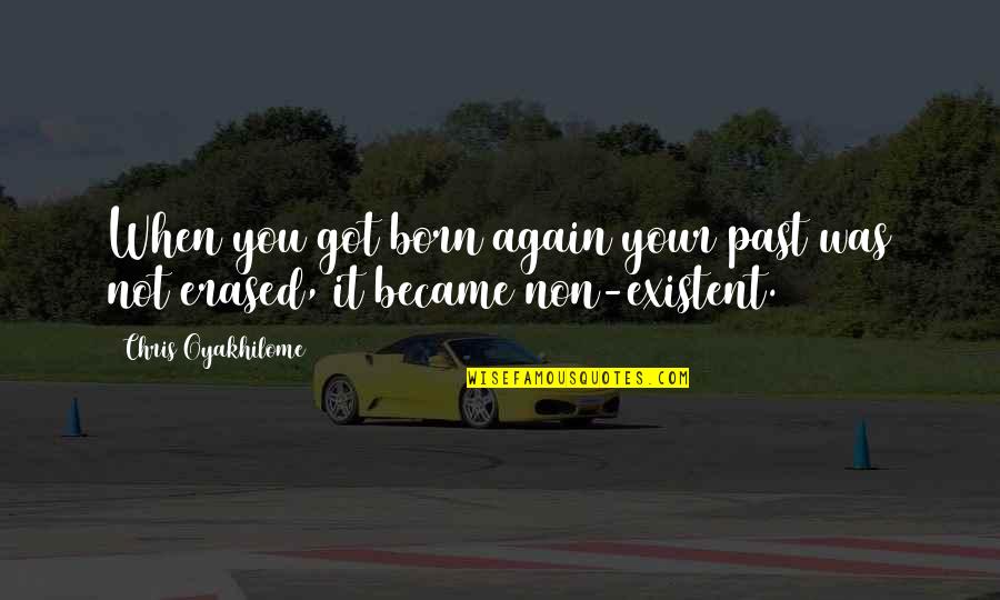 Trashana Quotes By Chris Oyakhilome: When you got born again your past was Trashana Quotes By Chris Oyakhilome: When you got born again your past was