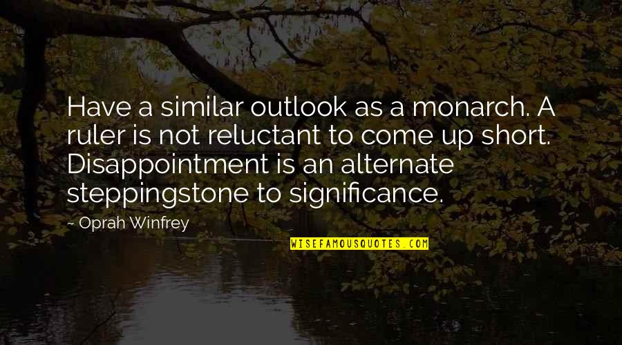 Trashana Quotes By Oprah Winfrey: Have a similar outlook as a monarch. A Trashana Quotes By Oprah Winfrey: Have a similar outlook as a monarch. A