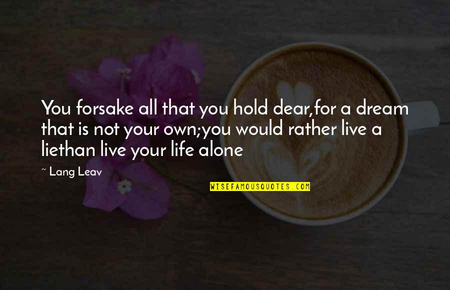 Trashawn Banford Quotes By Lang Leav: You forsake all that you hold dear,for a Trashawn Banford Quotes By Lang Leav: You forsake all that you hold dear,for a