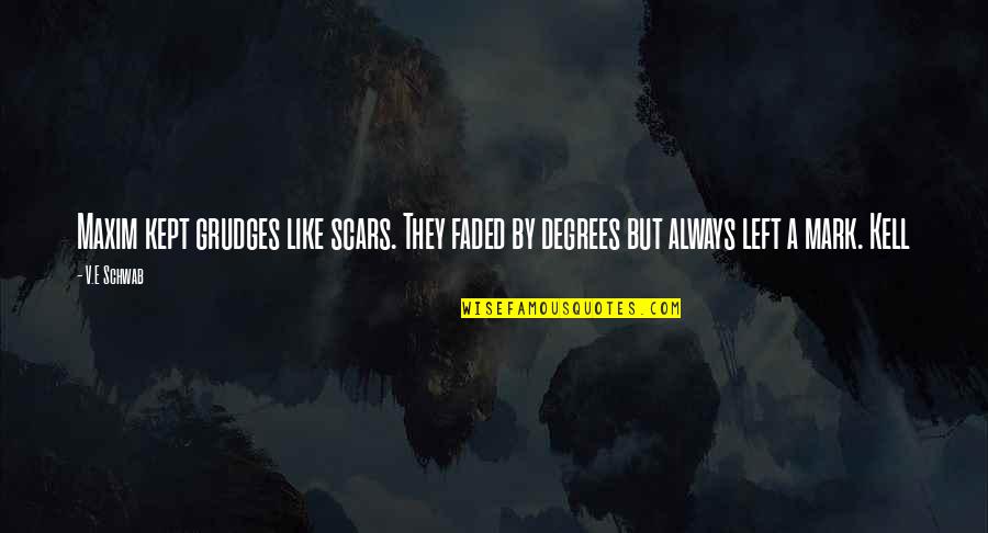 Trashawn Bell Quotes By V.E Schwab: Maxim kept grudges like scars. They faded by
