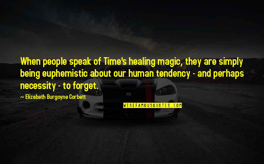 Trashlight Bandcamp Quotes By Elizabeth Burgoyne Corbett: When people speak of Time's healing magic, they Trashlight Bandcamp Quotes By Elizabeth Burgoyne Corbett: When people speak of Time's healing magic, they