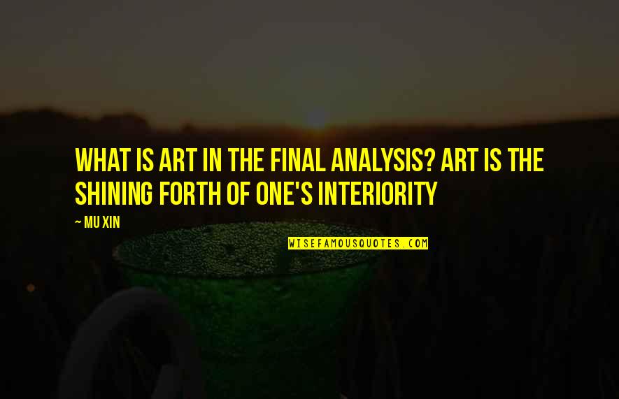 Trashy Hoe Quotes By Mu Xin: What is art in the final analysis? Art