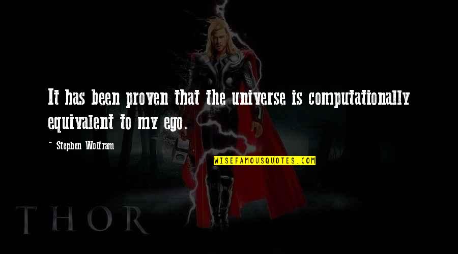 Trasladar En Quotes By Stephen Wolfram: It has been proven that the universe is