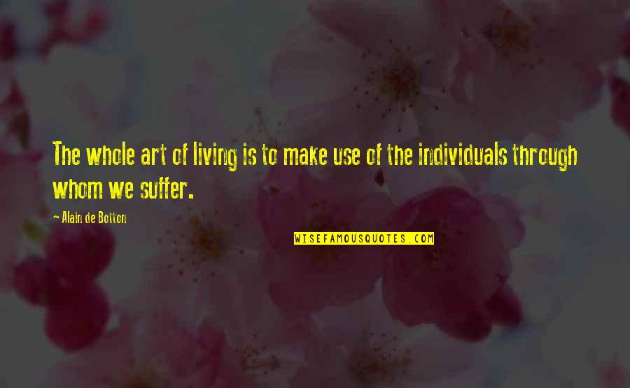 Traslocado Quotes By Alain De Botton: The whole art of living is to make