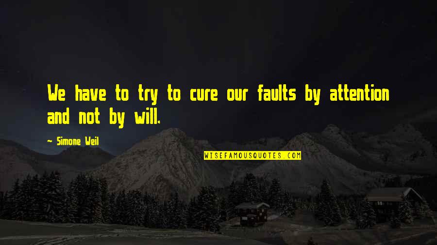 Traslocato Quotes By Simone Weil: We have to try to cure our faults