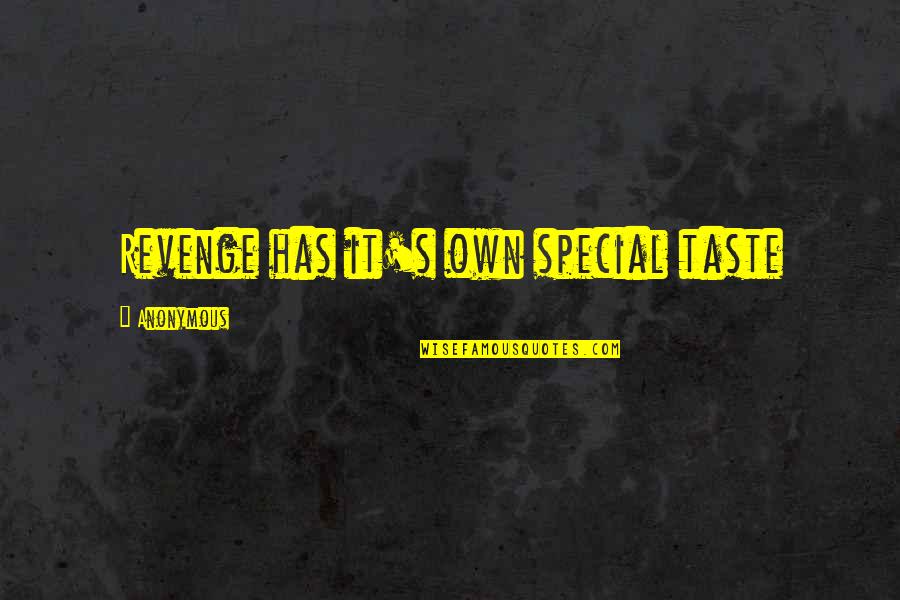 Trasnochadas Quotes By Anonymous: Revenge has it's own special taste