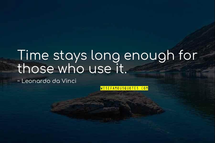 Trasnochado En Quotes By Leonardo Da Vinci: Time stays long enough for those who use