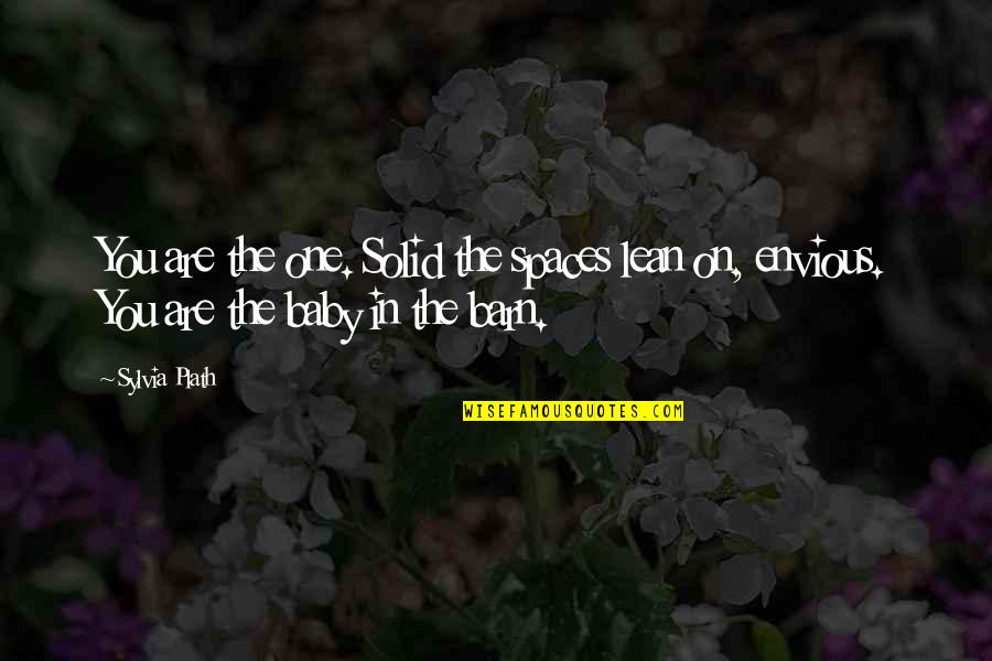 Trasnochado En Quotes By Sylvia Plath: You are the one. Solid the spaces lean
