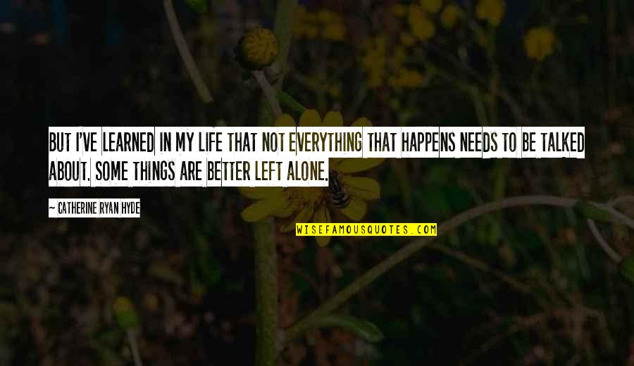 Traspasada Quotes By Catherine Ryan Hyde: But I've learned in my life that not
