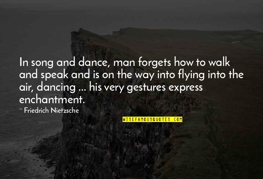 Traspie In English Quotes By Friedrich Nietzsche: In song and dance, man forgets how to