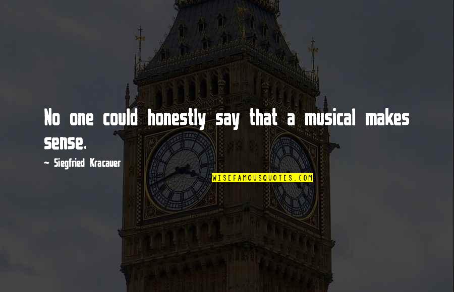 Trastornado Animado Quotes By Siegfried Kracauer: No one could honestly say that a musical