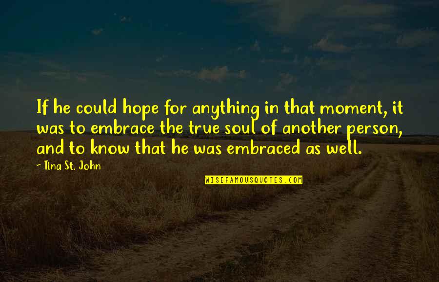 Trastornado Animado Quotes By Tina St. John: If he could hope for anything in that Trastornado Animado Quotes By Tina St. John: If he could hope for anything in that