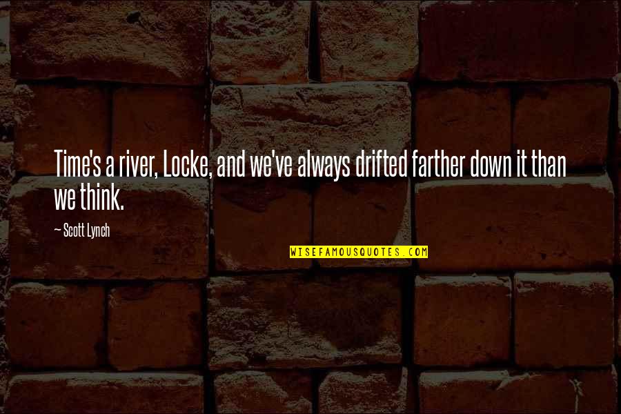 Trastornar Significado Quotes By Scott Lynch: Time's a river, Locke, and we've always drifted