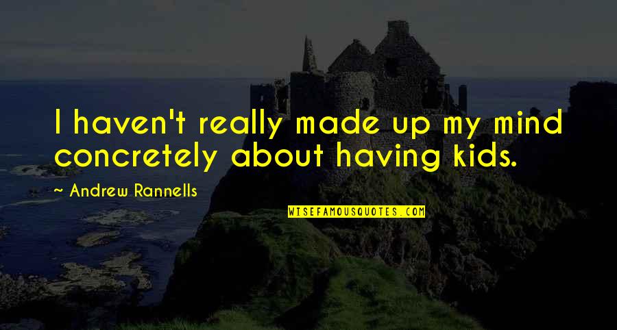 Trastos Antiguos Quotes By Andrew Rannells: I haven't really made up my mind concretely Trastos Antiguos Quotes By Andrew Rannells: I haven't really made up my mind concretely