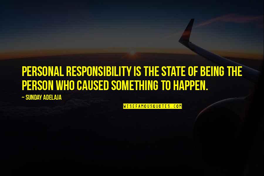 Trasy Broussard Quotes By Sunday Adelaja: Personal Responsibility is the state of being the