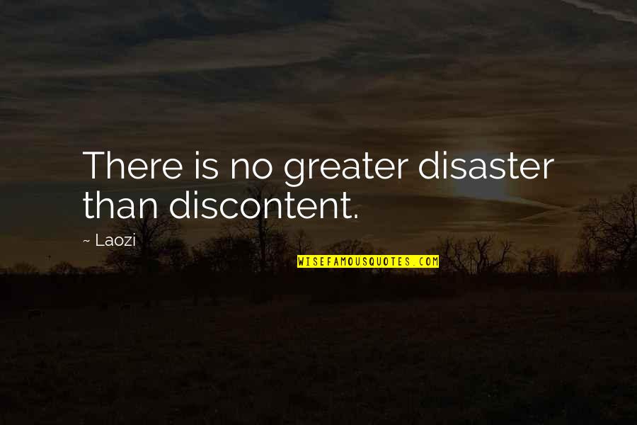 Tratados Torrijos Quotes By Laozi: There is no greater disaster than discontent.