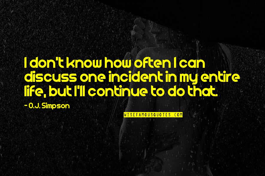 Tratamento De Dados Quotes By O.J. Simpson: I don't know how often I can discuss Tratamento De Dados Quotes By O.J. Simpson: I don't know how often I can discuss