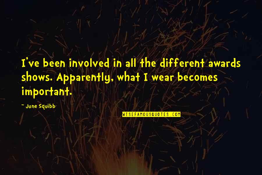 Trataron De Enterarnos Quotes By June Squibb: I've been involved in all the different awards Trataron De Enterarnos Quotes By June Squibb: I've been involved in all the different awards