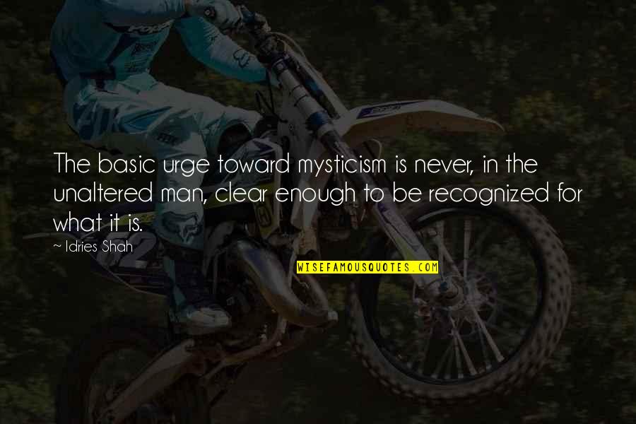 Tratasse Quotes By Idries Shah: The basic urge toward mysticism is never, in Tratasse Quotes By Idries Shah: The basic urge toward mysticism is never, in