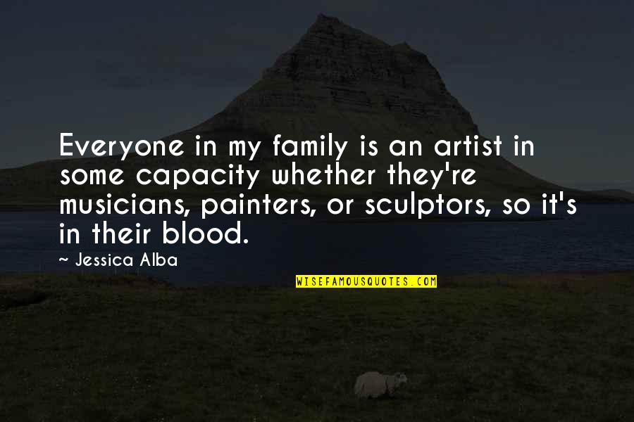 Trates De La Quotes By Jessica Alba: Everyone in my family is an artist in Trates De La Quotes By Jessica Alba: Everyone in my family is an artist in