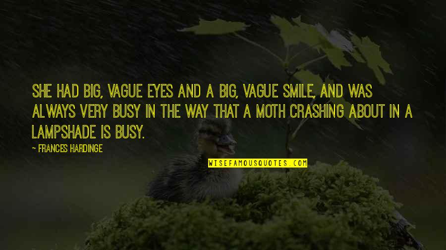 Tratores Pequenos Quotes By Frances Hardinge: She had big, vague eyes and a big, Tratores Pequenos Quotes By Frances Hardinge: She had big, vague eyes and a big,