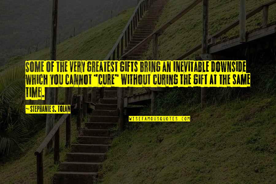 Tratos En Quotes By Stephanie S. Tolan: Some of the very greatest gifts bring an Tratos En Quotes By Stephanie S. Tolan: Some of the very greatest gifts bring an