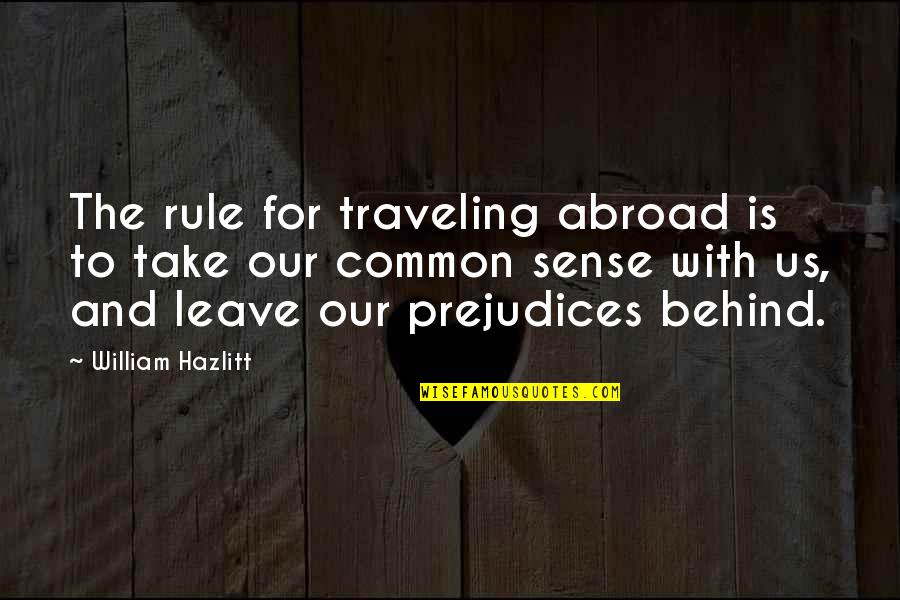 Tratrex Quotes By William Hazlitt: The rule for traveling abroad is to take Tratrex Quotes By William Hazlitt: The rule for traveling abroad is to take