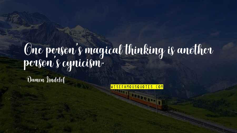 Trattare Sinonimo Quotes By Damon Lindelof: One person's magical thinking is another person's cynicism.