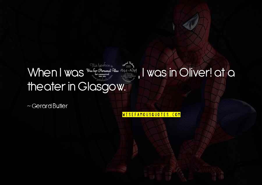 Trattare Sinonimo Quotes By Gerard Butler: When I was 12, I was in Oliver!