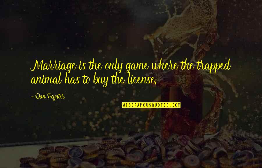 Trattato Del Quotes By Dan Poynter: Marriage is the only game where the trapped