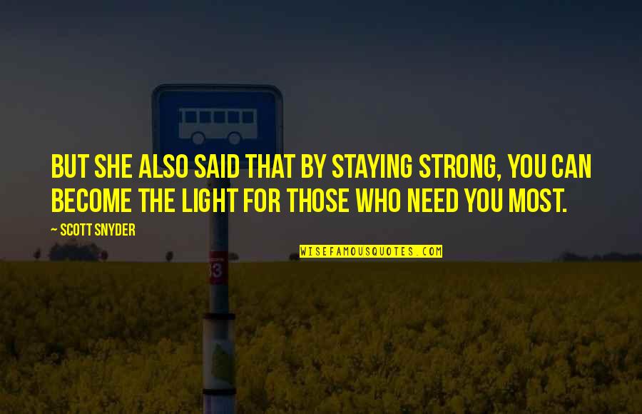 Tratto Quotes By Scott Snyder: But she also said that by staying strong, Tratto Quotes By Scott Snyder: But she also said that by staying strong,