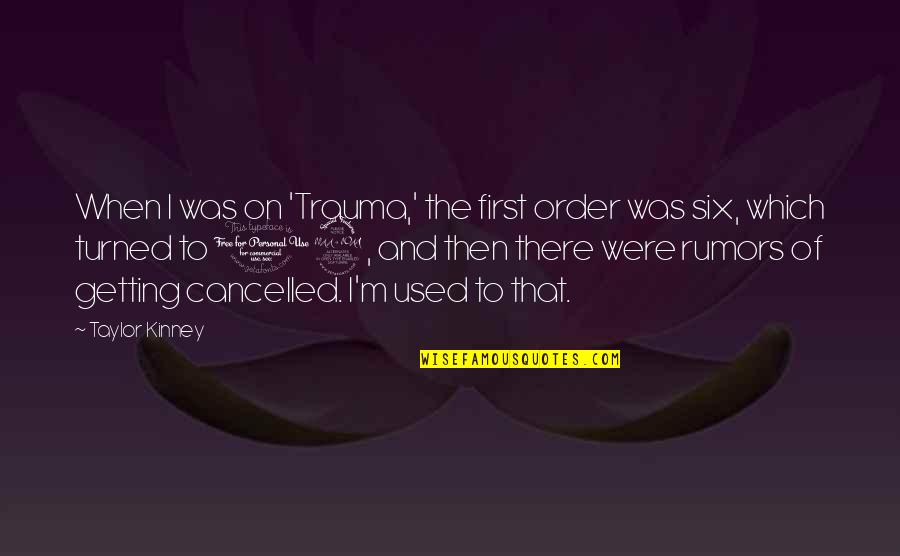Trauma Quotes By Taylor Kinney: When I was on 'Trauma,' the first order Trauma Quotes By Taylor Kinney: When I was on 'Trauma,' the first order
