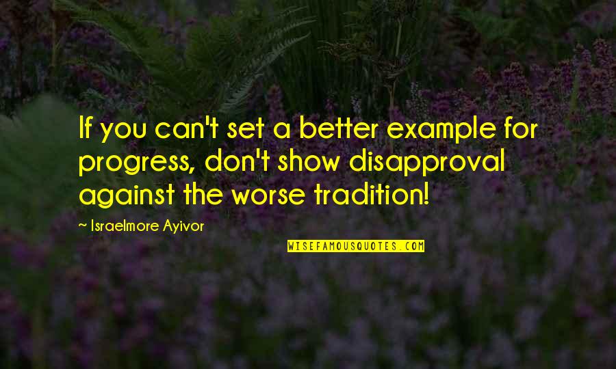 Trauma Stewardship Quotes By Israelmore Ayivor: If you can't set a better example for