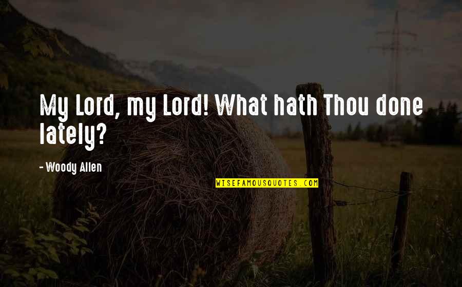 Traumatic Brain Injuries Quotes By Woody Allen: My Lord, my Lord! What hath Thou done Traumatic Brain Injuries Quotes By Woody Allen: My Lord, my Lord! What hath Thou done