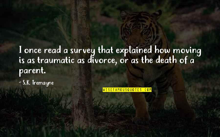Traumatic Death Quotes By S.K. Tremayne: I once read a survey that explained how