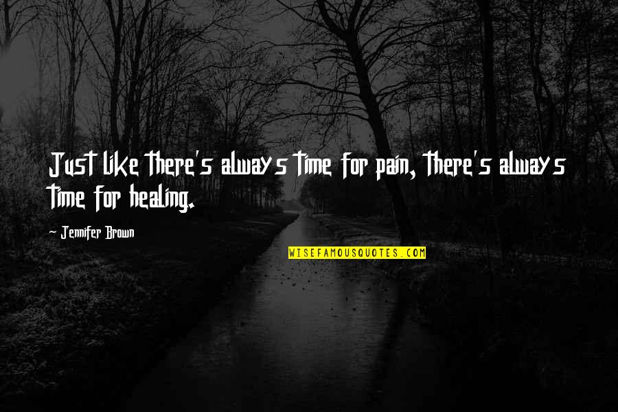 Traumatic Experiences Quotes By Jennifer Brown: Just like there's always time for pain, there's
